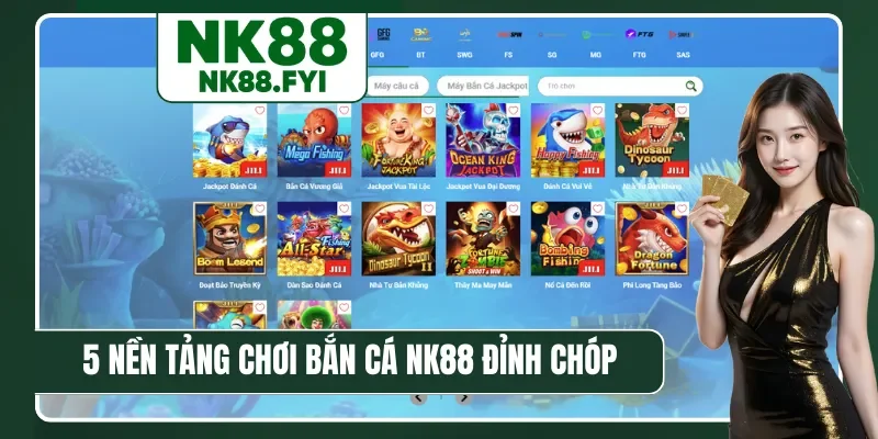 5 nền tảng chơi bắn cá NK88 đỉnh chóp