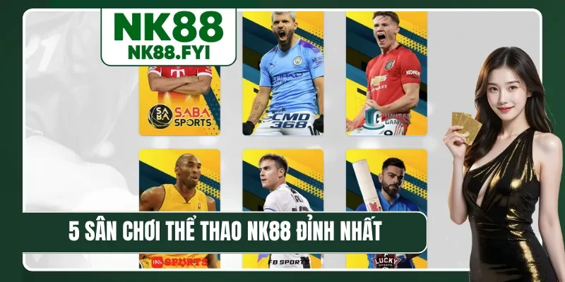 5 sân chơi thể thao NK88 đỉnh nhất