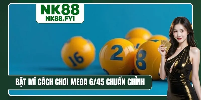 Bật mí cách chơi Mega 6/45 chuẩn chỉnh