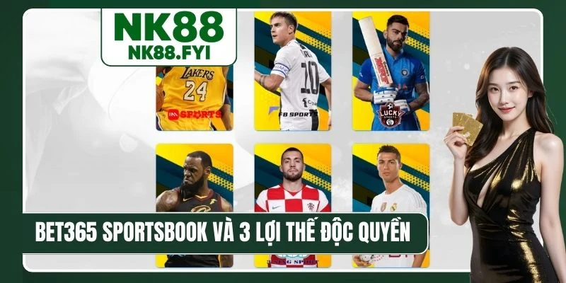 Bet365 Sportsbook và 3 lợi thế độc quyền