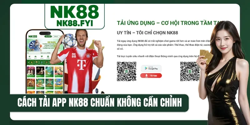 Cách tải app NK88 chuẩn không cần chỉnh