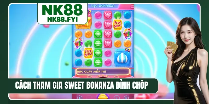 Cách tham gia Sweet Bonanza đỉnh của chóp