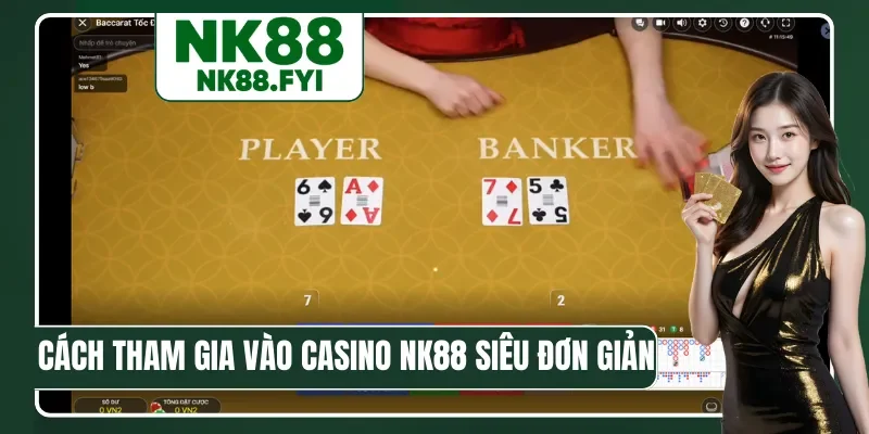 Cách tham gia vào casino NK88 siêu đơn giản