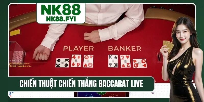 Chiến thuật chiến thắng Baccarat Live