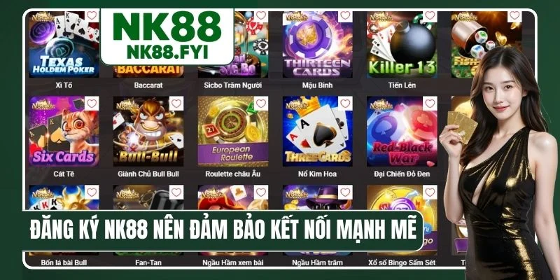 Đăng ký NK88 nên đảm bảo kết nối mạnh mẽ