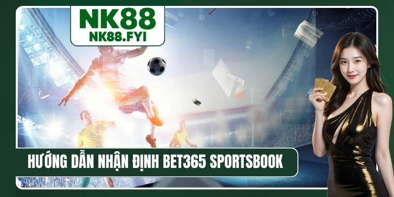 Hướng dẫn nhận định Bet365 Sportsbook