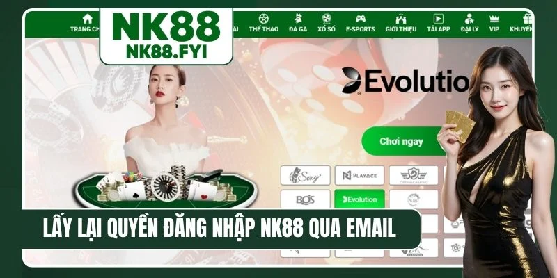 Lấy lại quyền đăng nhập NK88 qua email hoặc số điện thoại