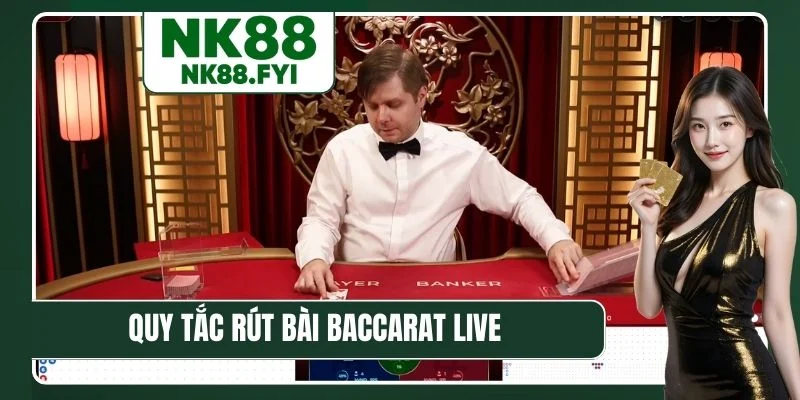 Quy tắc rút bài Baccarat Live