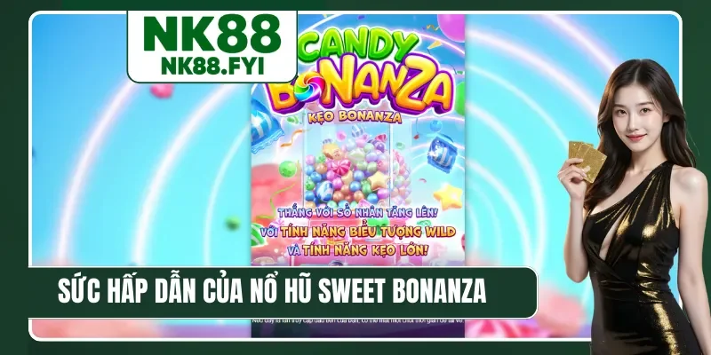 Sức hấp dẫn của nổ hũ Sweet Bonanza