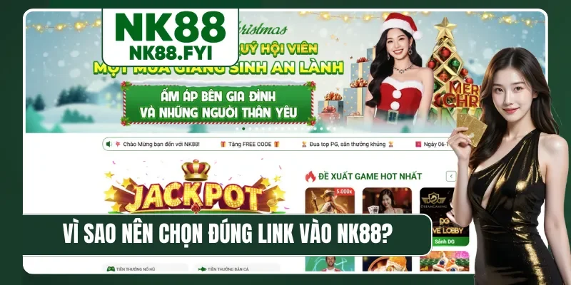 Vì sao nên chọn đúng link vào NK88?